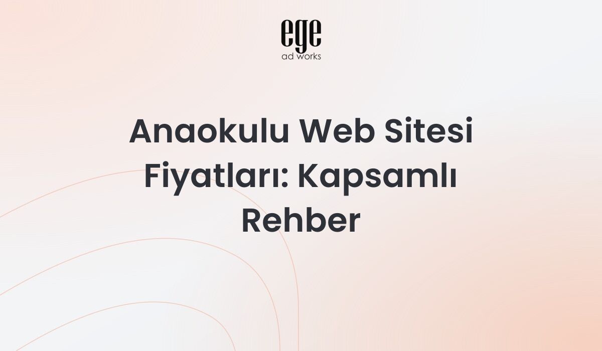 Anaokulu Web Sitesi Fiyatları: Kapsamlı Rehber 2026