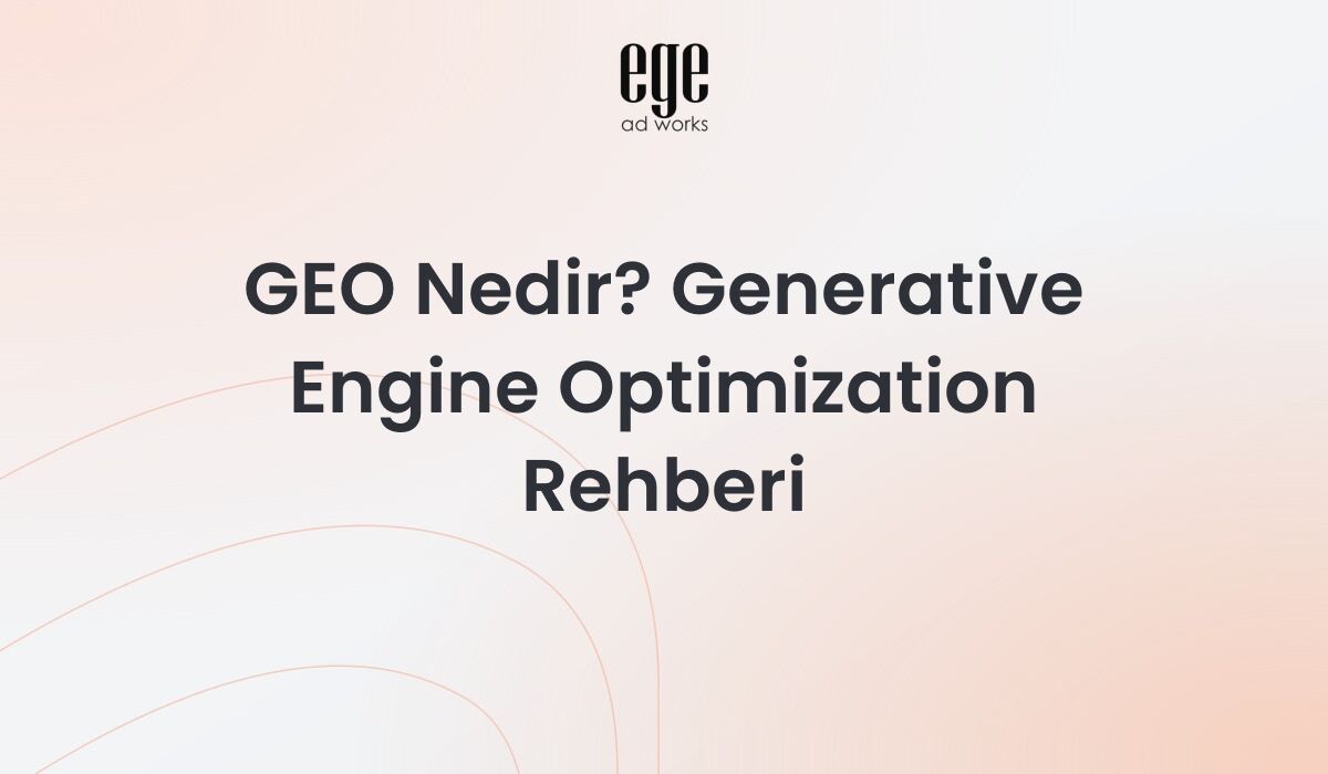 GEO nedir - Generative Engine Optimization rehberi