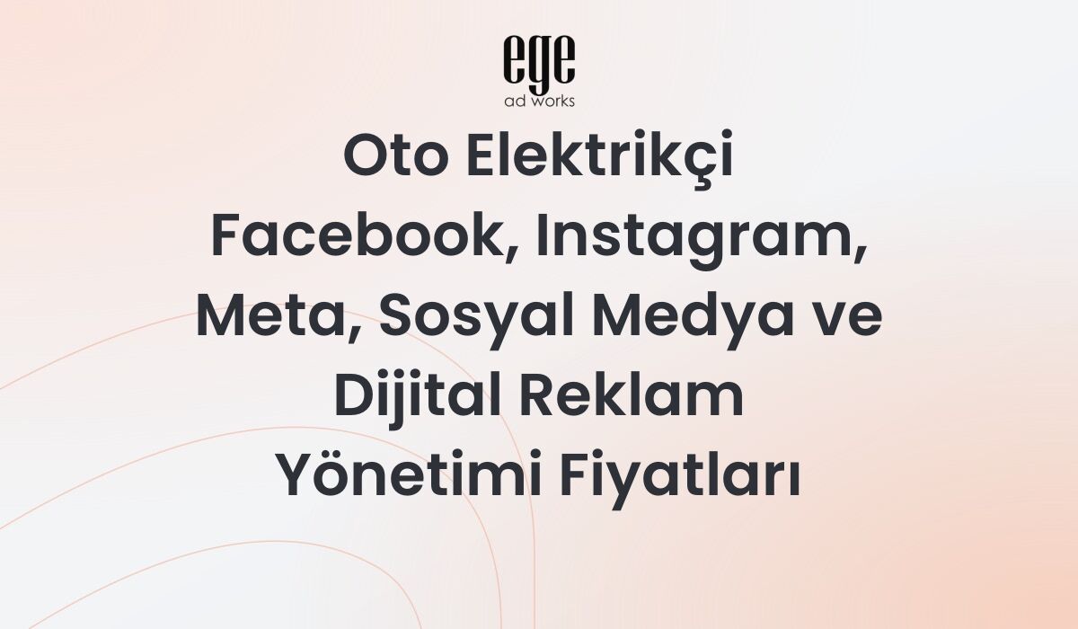 Oto Elektrikçi Meta Reklam Yönetimi Fiyatları 2026