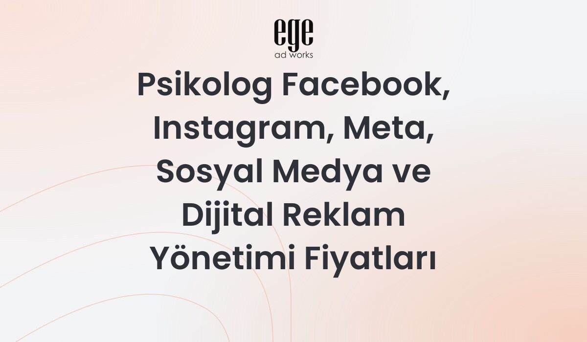 Psikologlar için Meta reklam yönetimi ve etik içerik çalışması